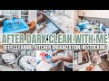 EXTREME AFTER DARK QUICK CLEAN AND ORGANIZE WITH ME | DEEP CLEANING ROUTINE | 2022 CLEAN WITH ME
