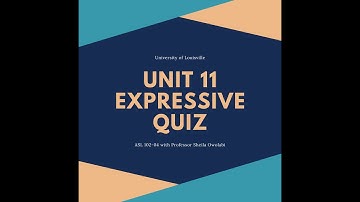 ASL 102-04 Unit 11 Expressive Quiz