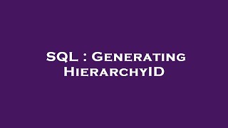 SQL : Generating HierarchyID