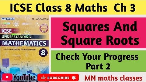 Squares And Square Roots - Ch 3 - icse class 8 Maths - Check Your Progress ( Part 2 )- M L Aggarwal