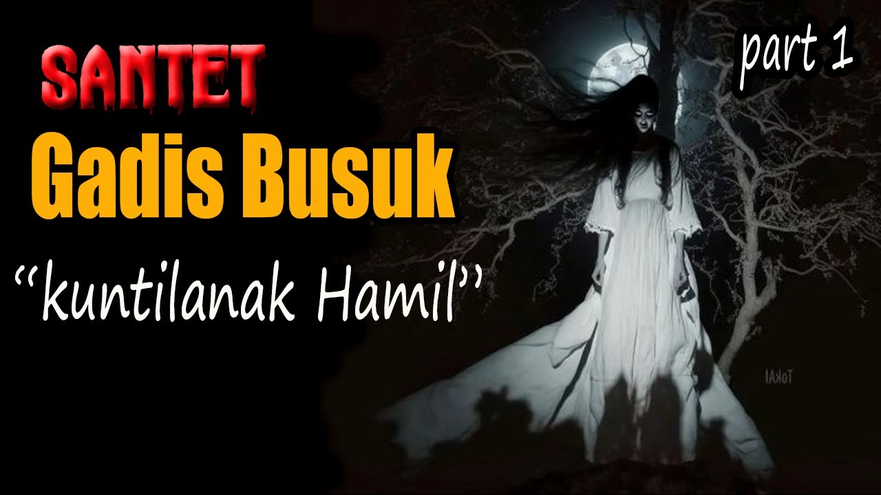 KISAH NGERI ❗️❗️ KUNTILANAK HAMIL/SANTET GADIS BUSUK PART 1