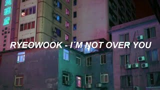 Ryeowook - I'm Not Over You (Subtitulada en español)