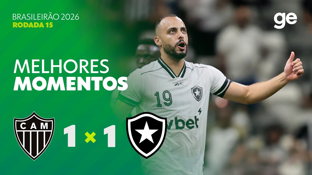 ATLÉTICO-MG 1 X 1 BOTAFOGO | MELHORES MOMENTOS | 15ª RODADA BRASILEIRÃO 2026 | ge.globo
