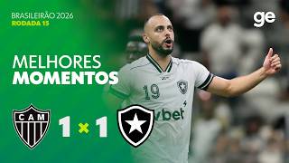 ATLÉTICO-MG 1 X 1 BOTAFOGO | MELHORES MOMENTOS | 15ª RODADA BRASILEIRÃO 2026 | ge.globo