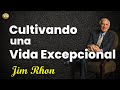 Cultivando una Vida Excepcional Lecciones Inspiradoras de Jim Rohn