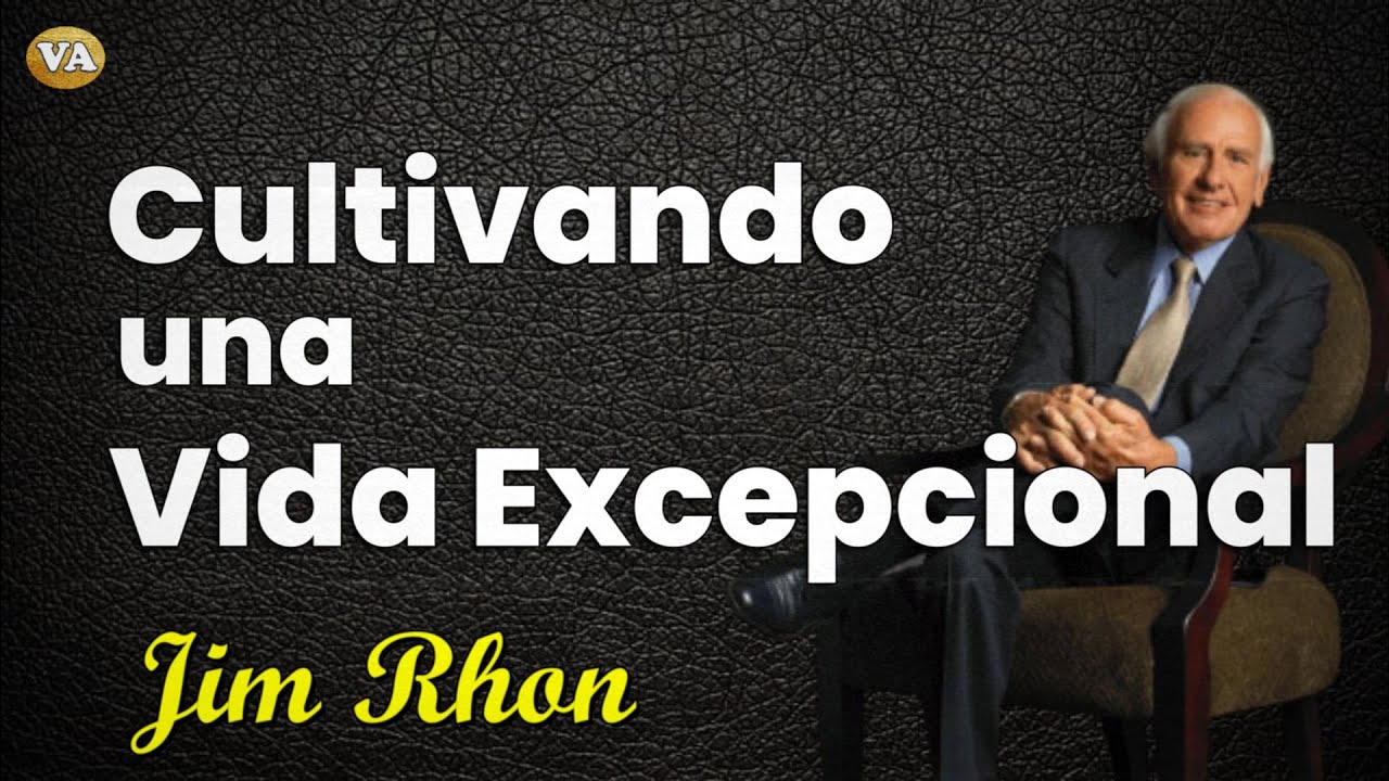 Cultivando una Vida Excepcional Lecciones Inspiradoras de Jim Rohn ...