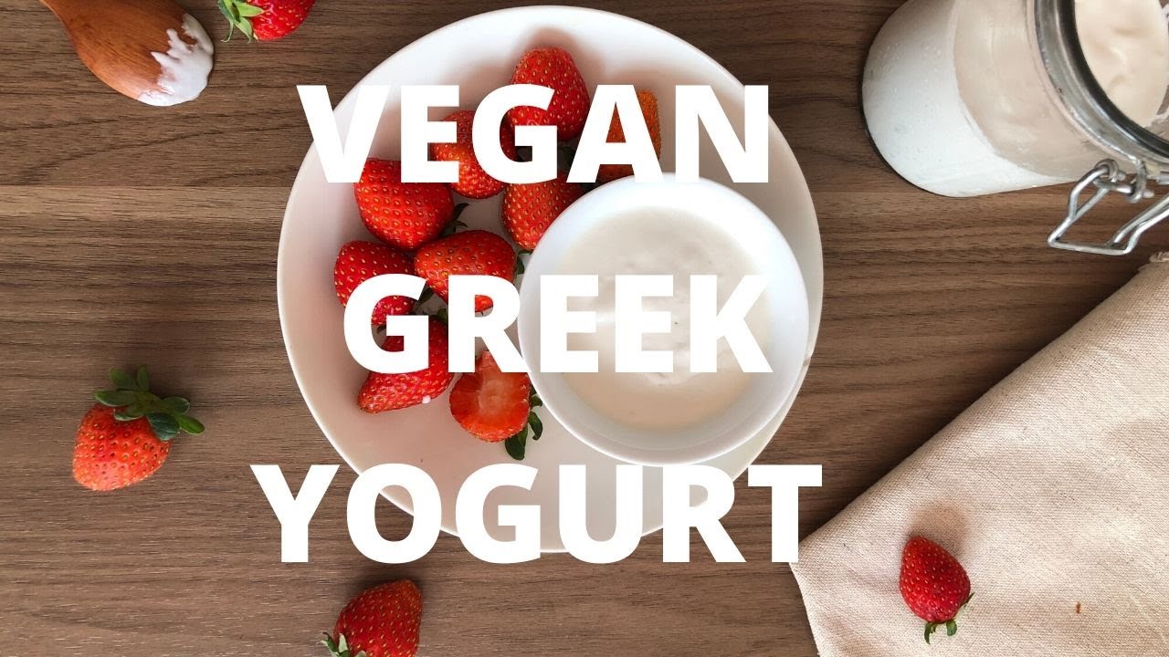 VEGAN GREEK YOGURT - SỮA CHUA HY LẠP THUẦN CHAY. Cách làm và những điểm cần lưu ý