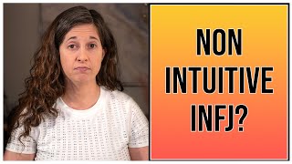 Non-Intuitive INFJ?