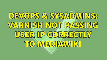 DevOps & SysAdmins: Varnish not passing user IP correctly to MediaWiki (2 Solutions!!)