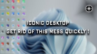 Iconic Desktop - The Smarter Way to Organize Your Windows Desktop 