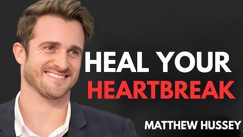 This Will Make Your Heartbreak Easier Immediately | Matthew Hussey’s Powerful Advice