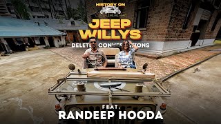DELETED CONVERSATIONS | Randeep Hooda | History on Wheels with Custom Built Jeep Willys | Renuka K