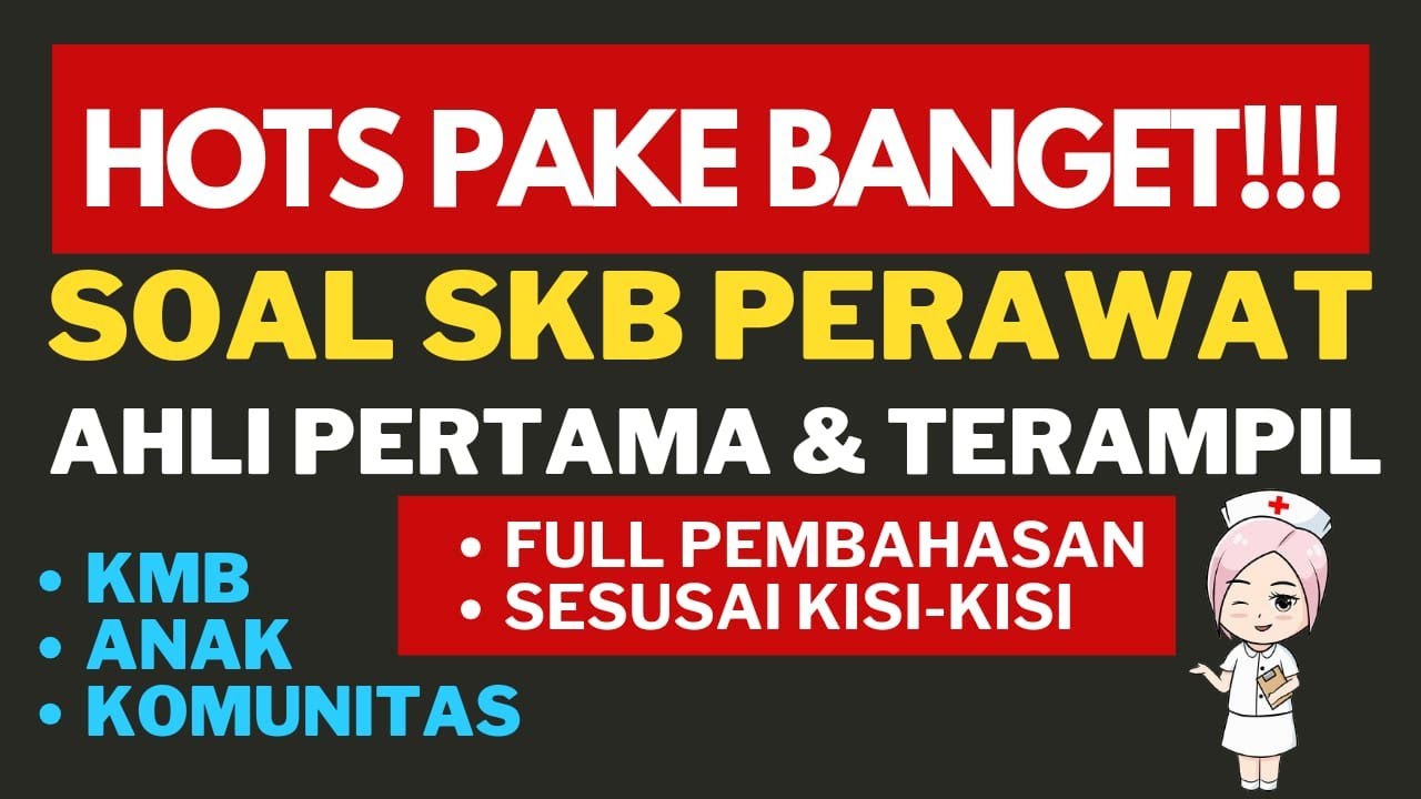 HOTS PAKE BANGET‼ SOAL SKB PERAWAT TERAMPIL DAN AHLI PERTAMA II KMB II ANAK II KOMUNITAS