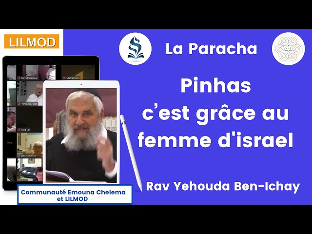 Rav Ben ichay- Paracha Pinhas-  C'est grâce au femme d'israel -03.07.26