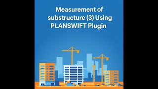 Substructure Measurement (3) Using PLANSWIFT Plugin