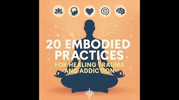 20 Embodied Practices for Healing Trauma and Addiction | Jan Winhall Audiobook Summary