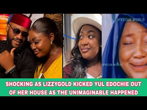 SHOCKING AS LIZZYGOLD KICKED YUL EDOCHIE OUT OF HER HOUSE AS THE UNIMAGINABLE HAPPENED