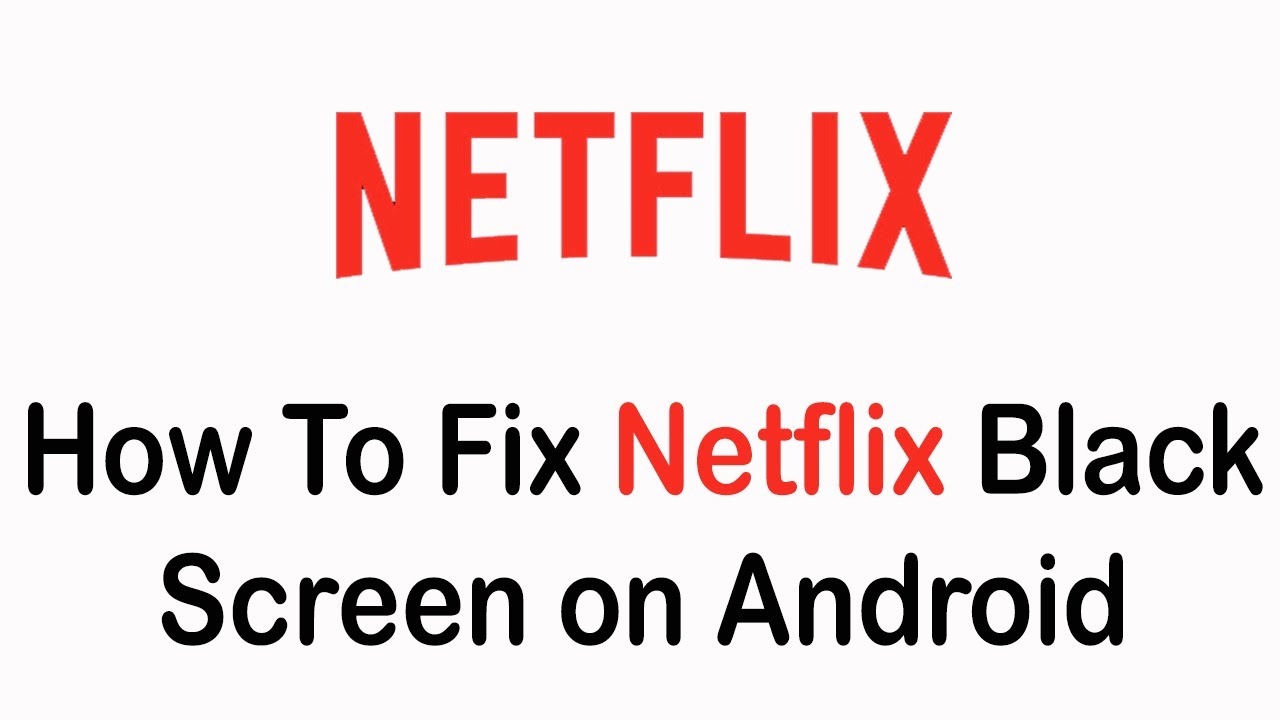 How To Fix Netflix Black Screen On Android Devices (2022) YouTube