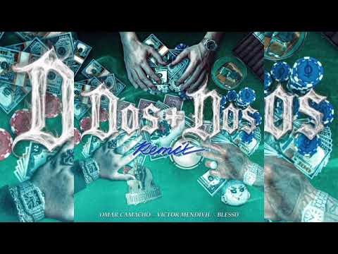 Dos + Dos - Omar Camacho x Victor Mendívil x Blessd