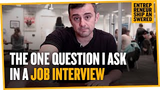 The One Question I Ask in a Job Interview