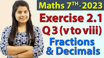 Q 3 (v to viii), Ex 2.1 -  Fractions and Decimals - Chapter 2 - Maths Class 7th - NCERT