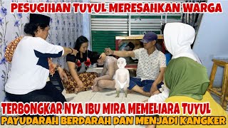 WARGA SEKAMPUNG BONGKAR PESUGIHAN TUYUL IBU MIRNA