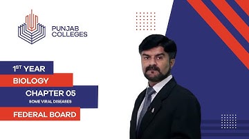 PGC Lectures-Inter Part 1-Federal Board-Biology-Chapter 5-Some Viral Diseases