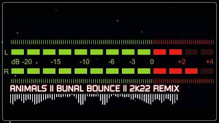 Miniatura de vídeo de "ANIMALS || BUNAL BOUNCE 130 BPM || 2K22 REMIX"