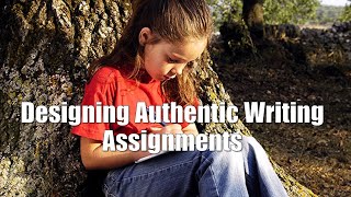 Designing Authentic Writing Assessments