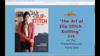 &quot;The Art of Slip Stitch Knitting&quot; Live on the Party Line 9-30-2015