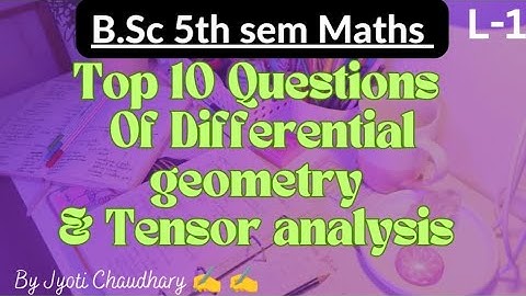 B.Sc 5th sem Maths || Top 10 questions of diff. geometry & tensor analysis || By Jyoti Chaudhary ✍️