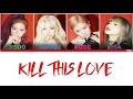 1 Hour ✗ Kill This Love - BLACKPINK (Color Coded Lyrics Han/Rom/Eng)