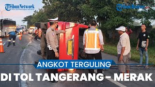 Angkot Terbalik saat Sopir Menghindari Truk di Jalan Tol Tangerang-Merak, 6 Penumpang Luka-luka