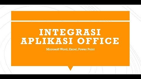 Integrasi Aplikasi Office (Ms. Word, Ms. Excel dan Ms. PowerPoint)