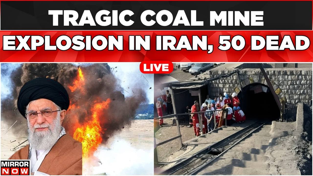 LIVE | Iran’s Massive Coal Mine Explosion Kills 50, Several Trapped | Leaves Trail Of Destruction