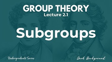 Group Theory Lecture 2.1 Subgroups