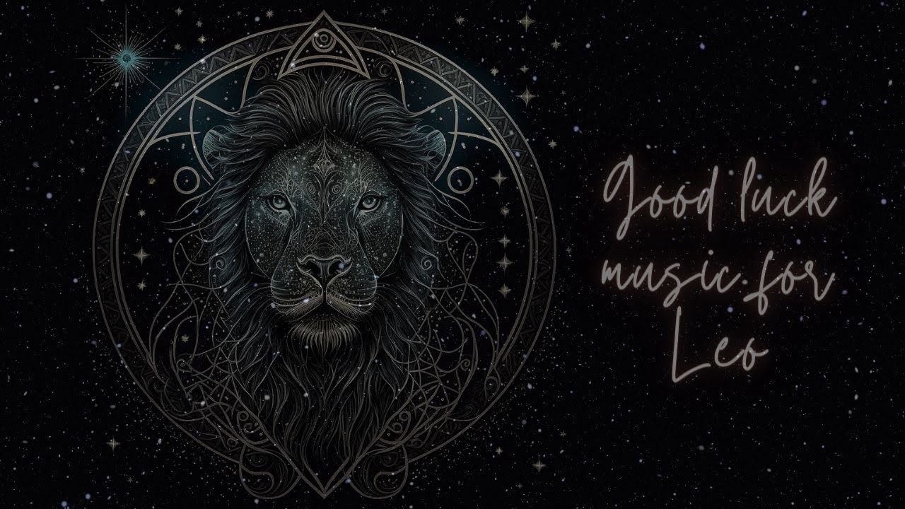 You need it! People of the Leo constellation need luck, and this incredible music gives it to you
