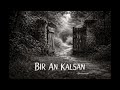 Bir An Kalsan