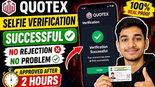 Quotex Selfie Verification Successful ✅ No Rejection No Problem