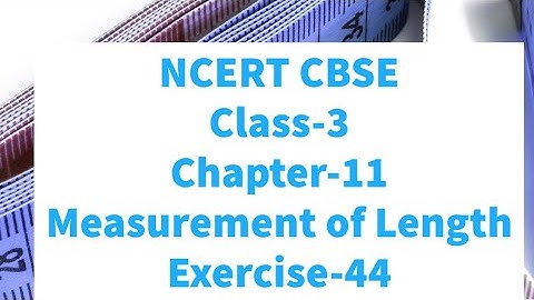 #CBSE | Class 3 | #Mathematics | Chapter 11 | #Measurement of Length | Exercise 44
