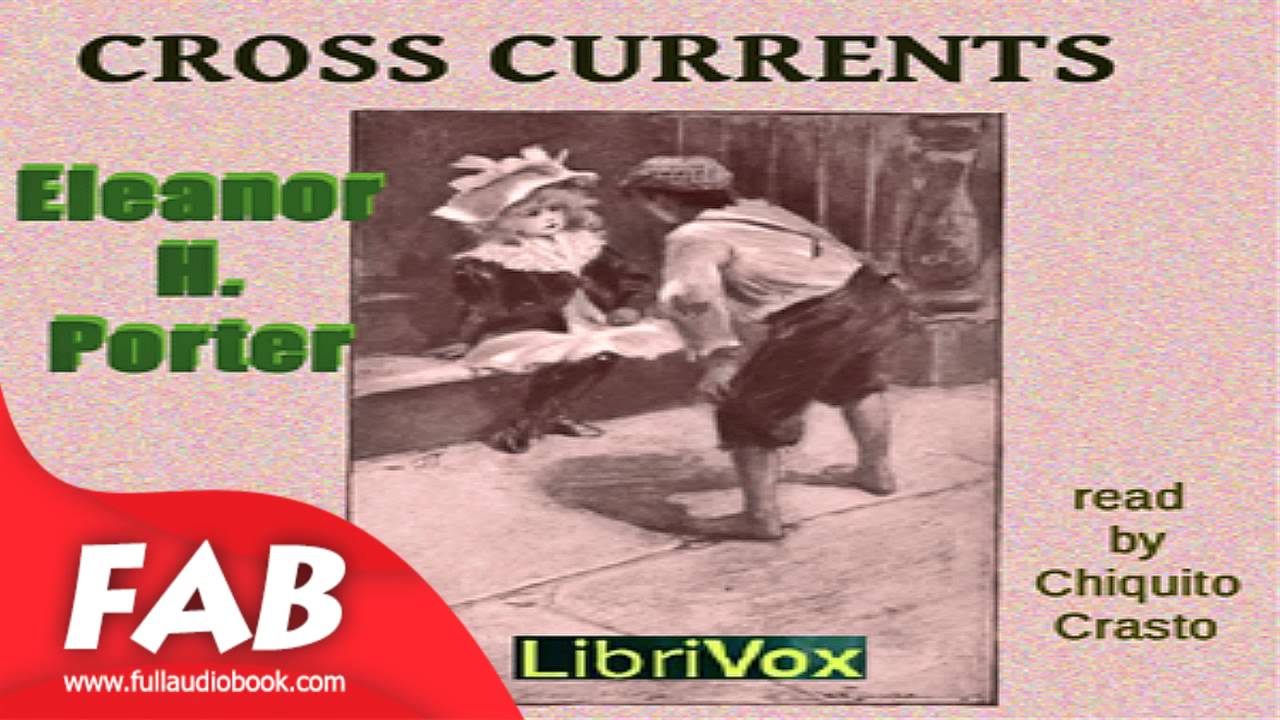 Cross Currents Full Audiobook by Eleanor H. PORTER by General Fiction