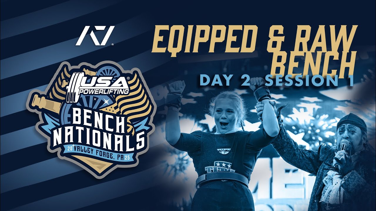 2025 USA Powerlifting Bench Nationals - Session 1 (Equipped & Raw)