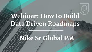 Celebrity Webinar: How to Build Data Driven Roadmaps by Nike Sr Global PM Net Worth