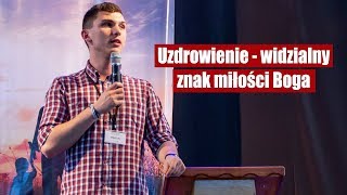 Marcin Zieliński - Uzdrowienie - Widzialny znak miłości Boga