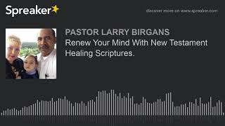 Renew Your Mind With New Testament Healing Scriptures.