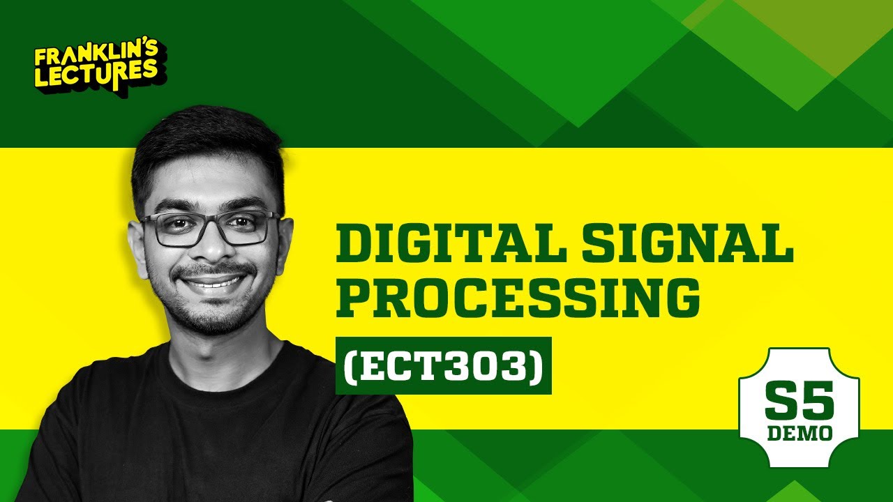 Digital Signal Processing | B.Tech S5 ECE | Franklin's lectures | KTU 2019 Scheme