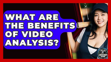 What Are The Benefits Of Video Analysis? - Go-To Cricket Guide
