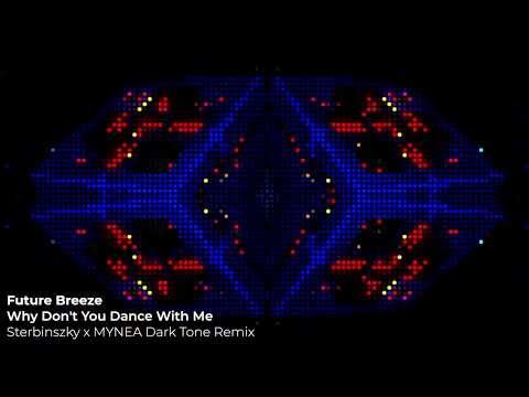 Future Breeze - Why Don't You Dance With Me (Sterbinszky x MYNEA Dark Tone Remix)
