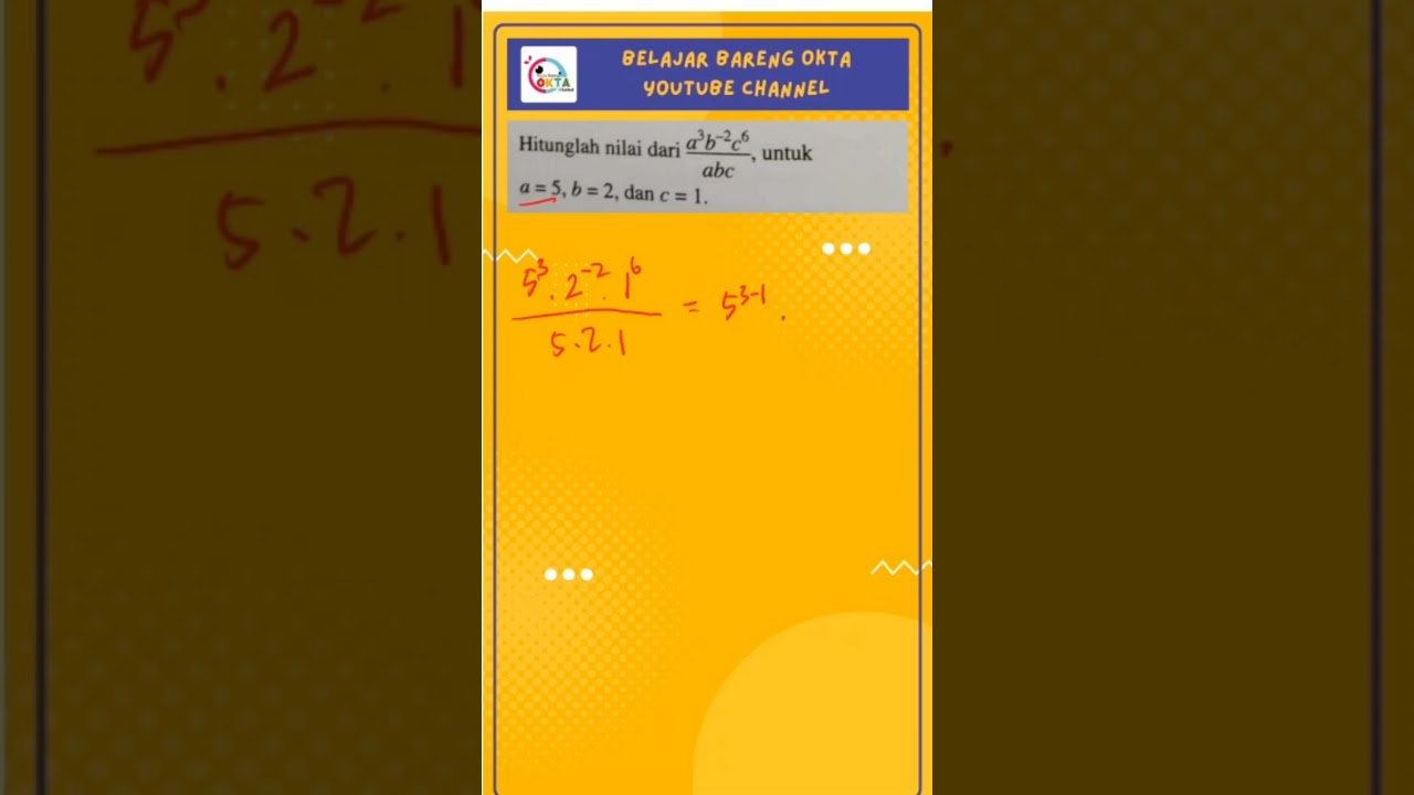 hitunglah nilai dari (a³b pangkat -2 c⁶)/abc untuk a = 5, b = 2 dan c = 1 adalah...
