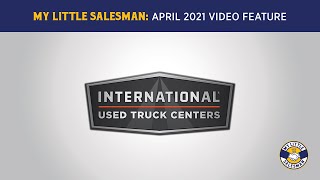 My Little Salesman video feature: International Used Trucks